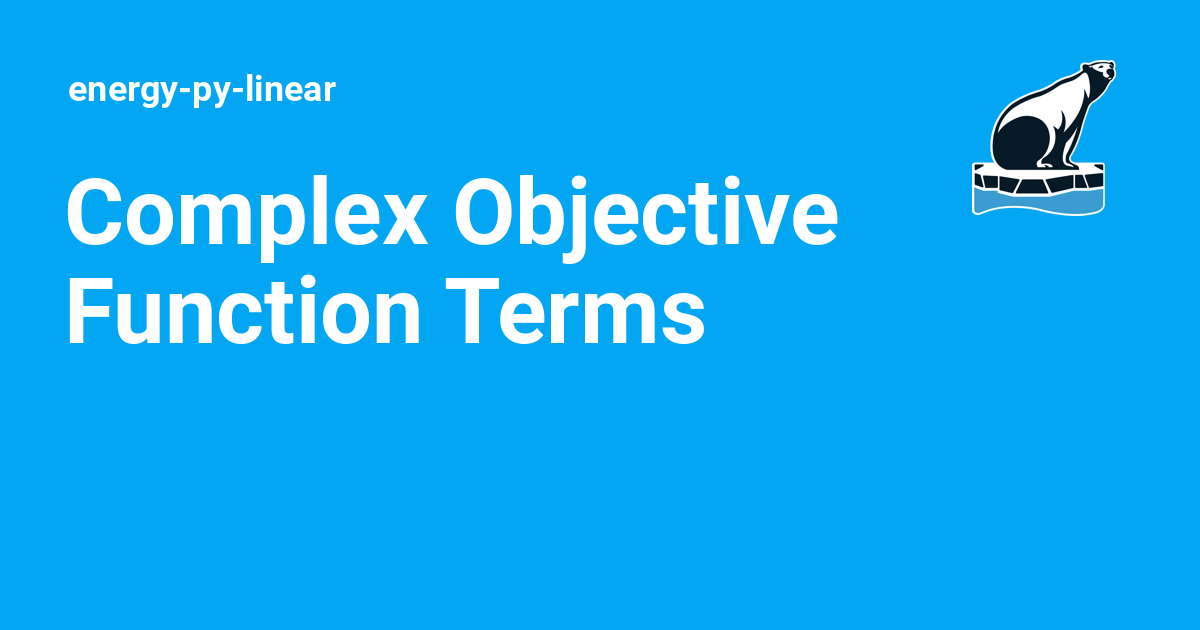 Complex Objective Function Terms - energy-py-linear